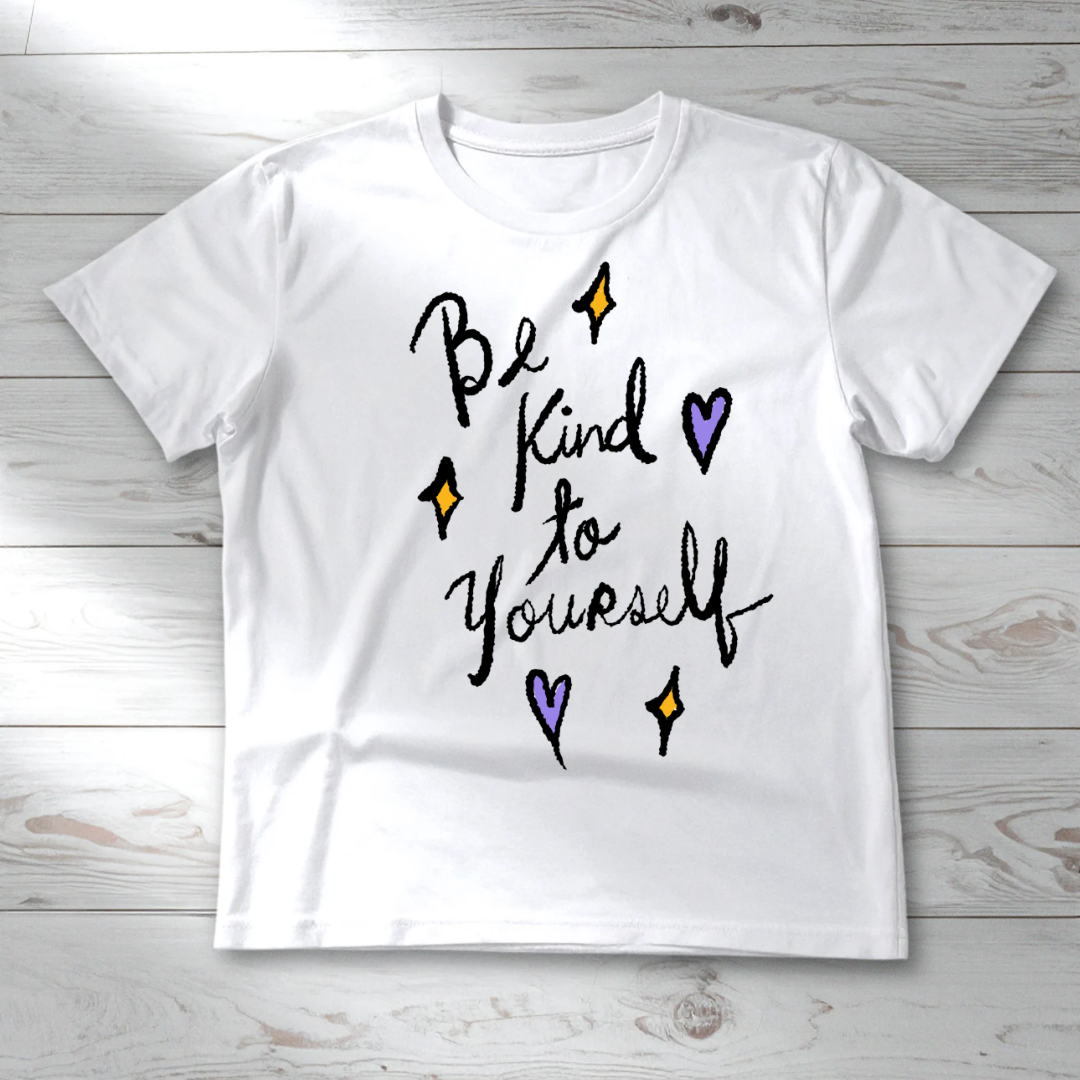 Be Kind to Yourself Transfer – Ready to Press DTF – 10x10 Inspirational Shirt Design (No Cricut Needed)